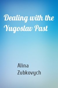 Dealing with the Yugoslav Past