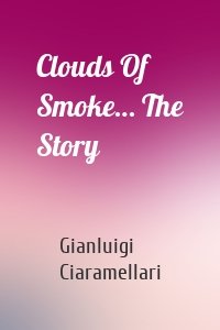 Clouds Of Smoke… The Story