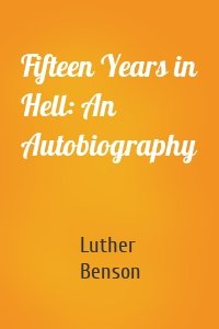 Fifteen Years in Hell: An Autobiography