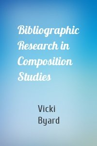 Bibliographic Research in Composition Studies