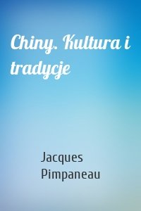 Chiny. Kultura i tradycje