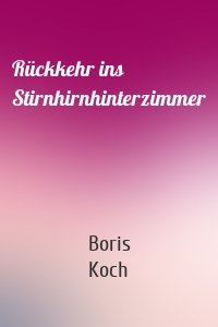 Rückkehr ins Stirnhirnhinterzimmer