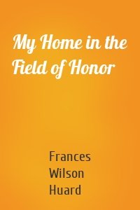 My Home in the Field of Honor