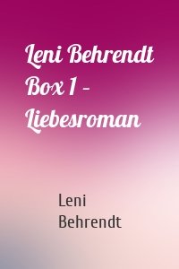 Leni Behrendt Box 1 – Liebesroman