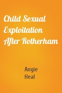 Child Sexual Exploitation After Rotherham