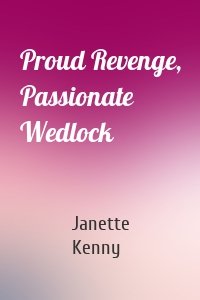 Proud Revenge, Passionate Wedlock