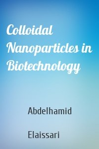 Colloidal Nanoparticles in Biotechnology