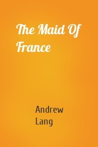 The Maid Of France