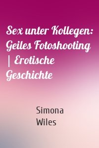 Sex unter Kollegen: Geiles Fotoshooting | Erotische Geschichte