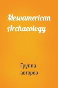 Mesoamerican Archaeology