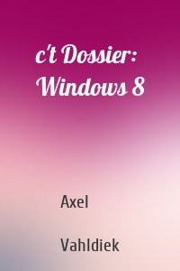 c't Dossier: Windows 8