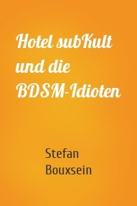 Hotel subKult und die BDSM-Idioten