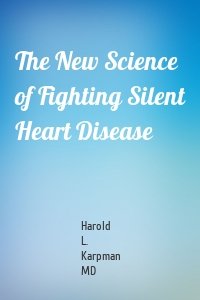 The New Science of Fighting Silent Heart Disease