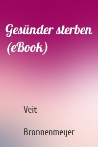 Gesünder sterben (eBook)