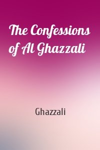The Confessions of Al Ghazzali