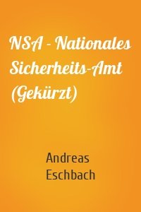 NSA - Nationales Sicherheits-Amt (Gekürzt)