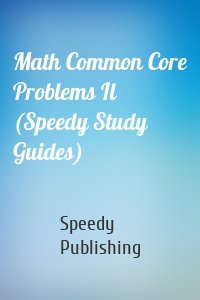 Math Common Core Problems Il (Speedy Study Guides)