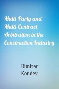 Multi-Party and Multi-Contract Arbitration in the Construction Industry
