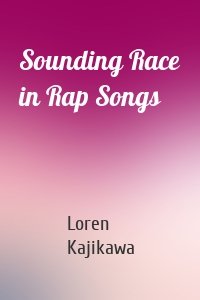 Sounding Race in Rap Songs