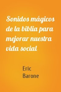 Sonidos mágicos de la biblia para mejorar nuestra vida social