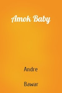 Amok Baby