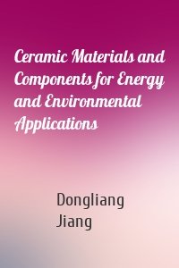 Ceramic Materials and Components for Energy and Environmental Applications