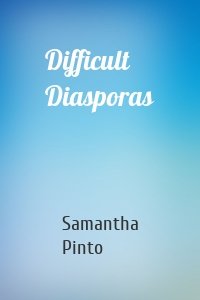 Difficult Diasporas