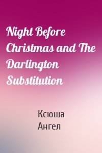 Night Before Christmas and The Darlington Substitution