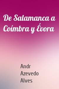 De Salamanca a Coímbra y Évora