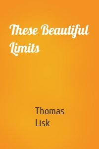 These Beautiful Limits