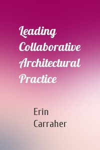 Leading Collaborative Architectural Practice