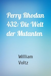 Perry Rhodan 432: Die Welt der Mutanten