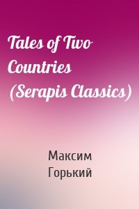 Tales of Two Countries (Serapis Classics)