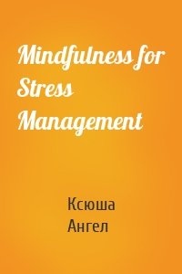 Mindfulness for Stress Management