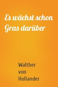 Es wächst schon Gras darüber