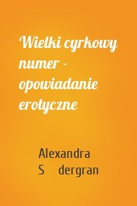 Wielki cyrkowy numer - opowiadanie erotyczne