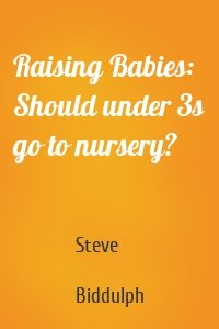 Raising Babies: Should under 3s go to nursery?