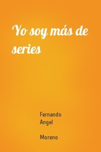 Yo soy más de series