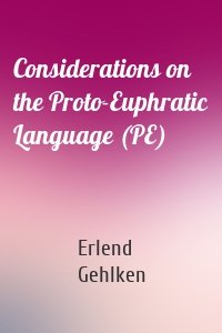 Considerations on the Proto-Euphratic Language (PE)