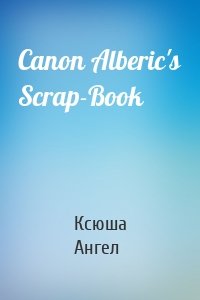 Canon Alberic's Scrap-Book