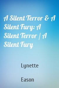 A Silent Terror & A Silent Fury: A Silent Terror / A Silent Fury