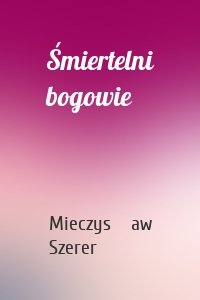 Śmiertelni bogowie