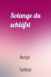 Solange du schläfst