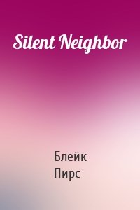 Silent Neighbor