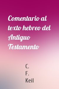 Comentario al texto hebreo del Antiguo Testamento