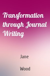 Transformation through Journal Writing