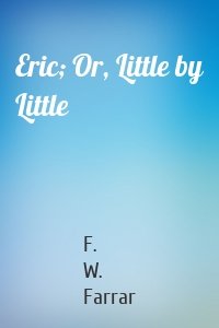 Eric; Or, Little by Little