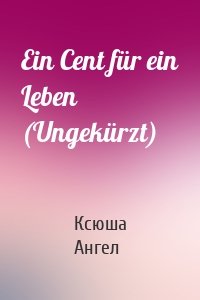 Ein Cent für ein Leben (Ungekürzt)