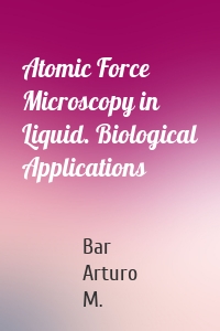 Atomic Force Microscopy in Liquid. Biological Applications