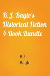 B.J. Bayle's Historical Fiction 4-Book Bundle